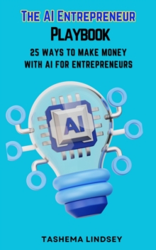 AI Entrepreneur Playbook: 25 Ways To Make Money with AI For Entrepreneurs