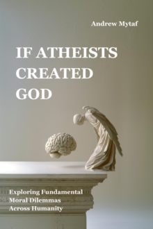 If Atheists Created God