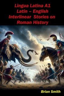 Lingua Latina Latin - English Interlinear Stories on Roman History : Latin Interlinear Easy Readers, #2