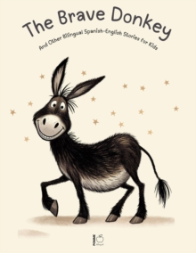 Brave Donkey And Other Bilingual Spanish-English Stories for Kids