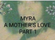 Myra: A Mother's Love Part 1