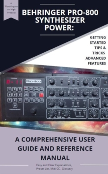 Behringer PRO-800 Synthesizer Power: A Comprehensive User Guide and Reference Manual