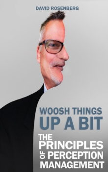 Woosh Things Up A Bit:  The Principles of Perception Management