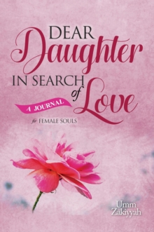 Dear Daughter In Search of Love: A Journal for Female Souls : Feminine Soul Reset