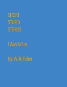 Short Stupid Stories: I Was A Cop