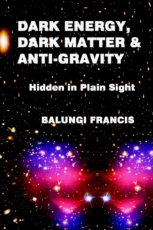 Dark Energy, Dark Matter and Anti-Gravity