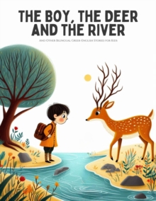 Boy, the Deer and the River And Other Bilingual Greek-English Stories for Kids