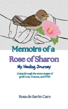 Memoirs Of A Rose Of Sharon: My Healing Journey : Memoirs Of A Rose Of Sharon, #2