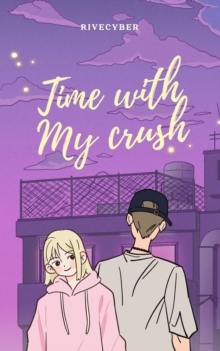 Time With My Crush