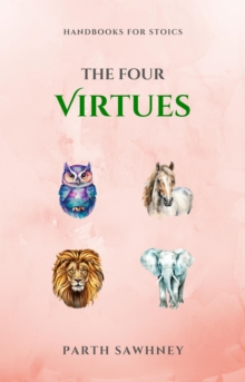 Four Virtues : Handbooks For Stoics, #5