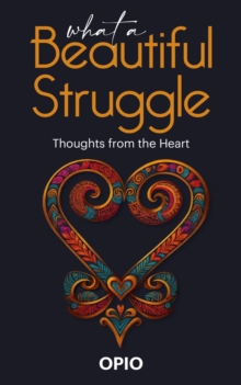 What a Beautiful Struggle: Thoughts from the Heart