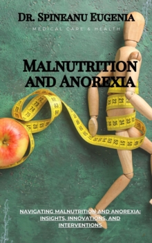 Navigating Malnutrition and Anorexia: Insights, Innovations, and Interventions