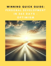 Winning Quick Guide: Personal Development in 365 Days - Optimism