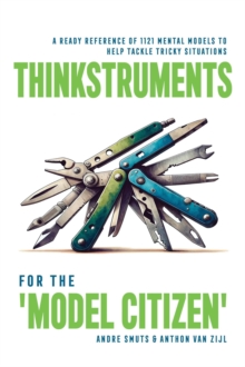 Thinkstruments for the 'Model Citizen' - A Ready Reference of 1121 Mental Models to Help Tackle Tricky Situations