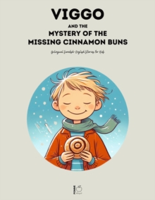 Viggo and the Mystery of the Missing Cinnamon Buns: Bilingual Swedish-English Stories for Kids