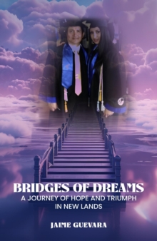 Bridges of Dreams: A Journey of Hope and Triumph in New Lands