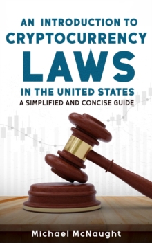 Introduction To Cryptocurrency Laws In The United States: A Simplified And Concise Guide