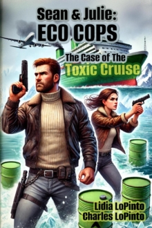 Sean & Julie: Eco Cops - The Case of the Toxic Cruise : Sean & Julie  Eco Cops