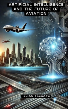 Artificial Intelligence and the Future of Aviation