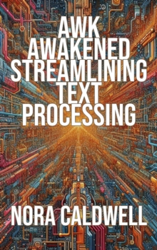 AWK Awakened Streamlining Text Processing