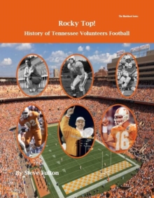 Rocky Top! History of Tennessee Volunteers Football : College Football Blueblood Series, #16