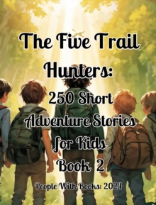 Five Trail Hunters: 250 Short Adventure Stories for Kids Book 2