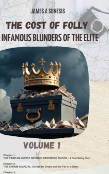 THE COST OF FOLLY   "Infamous Blunders of the Elite"   Volume 1