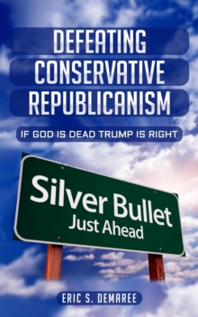 Defeating Conservative Republicanism: If God is Dead Trump is Right