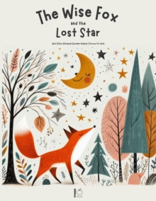 Wise Fox and the Lost Star And Other Bilingual German-English Stories for Kids