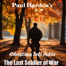 Paul Harden's The Last Soldier of War