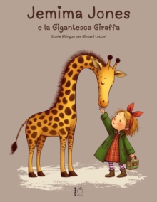 Jemima Jones E La Gigantesca Giraffa: Storie Bilingue per Giovani Lettori