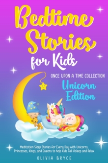 Bedtime Stories for Kids  Unicorn Edition Meditation Sleep Stories for Every Day with Unicorns, Princesses, Kings and Queens to help Kids Fall Asleep and Relax : Once Upon a Time Collection, #1