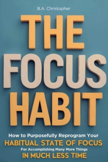 Focus Habit - How to Build a Habit of Focus & Achieve Your Goals