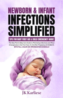 Newborn & Infant Infections Simplified: Tips for Baby First Aid & Child Emergency Guide for : Baby Before Birth, #1