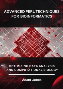 Advanced Perl Techniques For Bioinformatics: Optimizing Data Analysis And Computational Biology