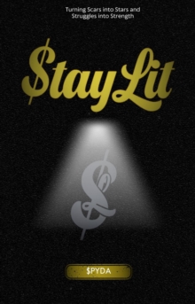 Stay Lit: Turning Scars into Stars and Struggles into Strength