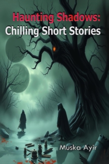 Haunting Shadows: Chilling Short Stories