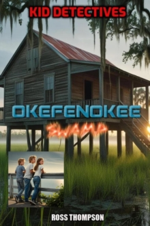 Okefenokee Swamp - Kid Detectives : Kid Detectives, #11