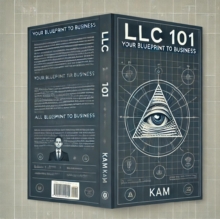 LLC 101 :Your Blueprint To Business