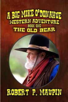 Old Bear : A Big Mike O'Donahue Western Adventure, #1