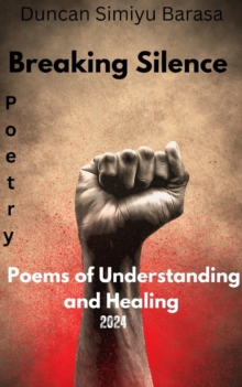 Breaking Silence- Poems Of Understanding And Healing : Mental Health Poems, #1