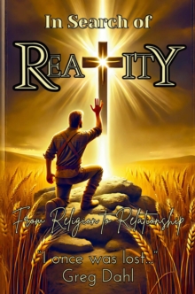 In Search Of Reality: From Religion To Relationship