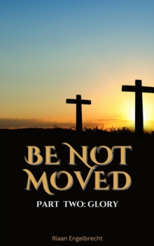 Be Not Moved Part Two: Glory : The Vine