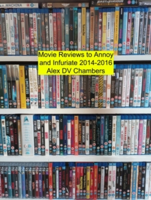 Movie Reviews to Annoy and Infuriate 2014-2016 : Chamber Film Reviews, #2