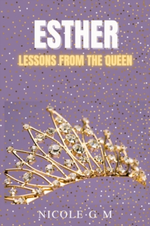 Esther: Lessons From The Queen