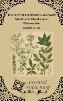 Art of Herbalism: Ancient Medicinal Plants and Remedies