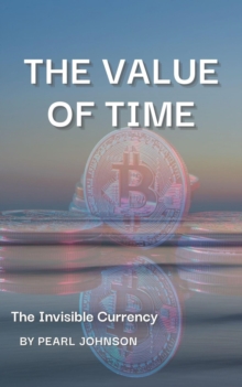 Value of Time: The Invisible Currency