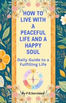 How to Live with a Peaceful Life and Happy Soul