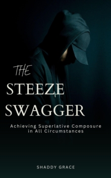 Steeze Swagger: Achieving Superlative Composure in all Circumstances