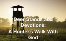 Deer Stands and Devotions:  A Hunter's Walk with God